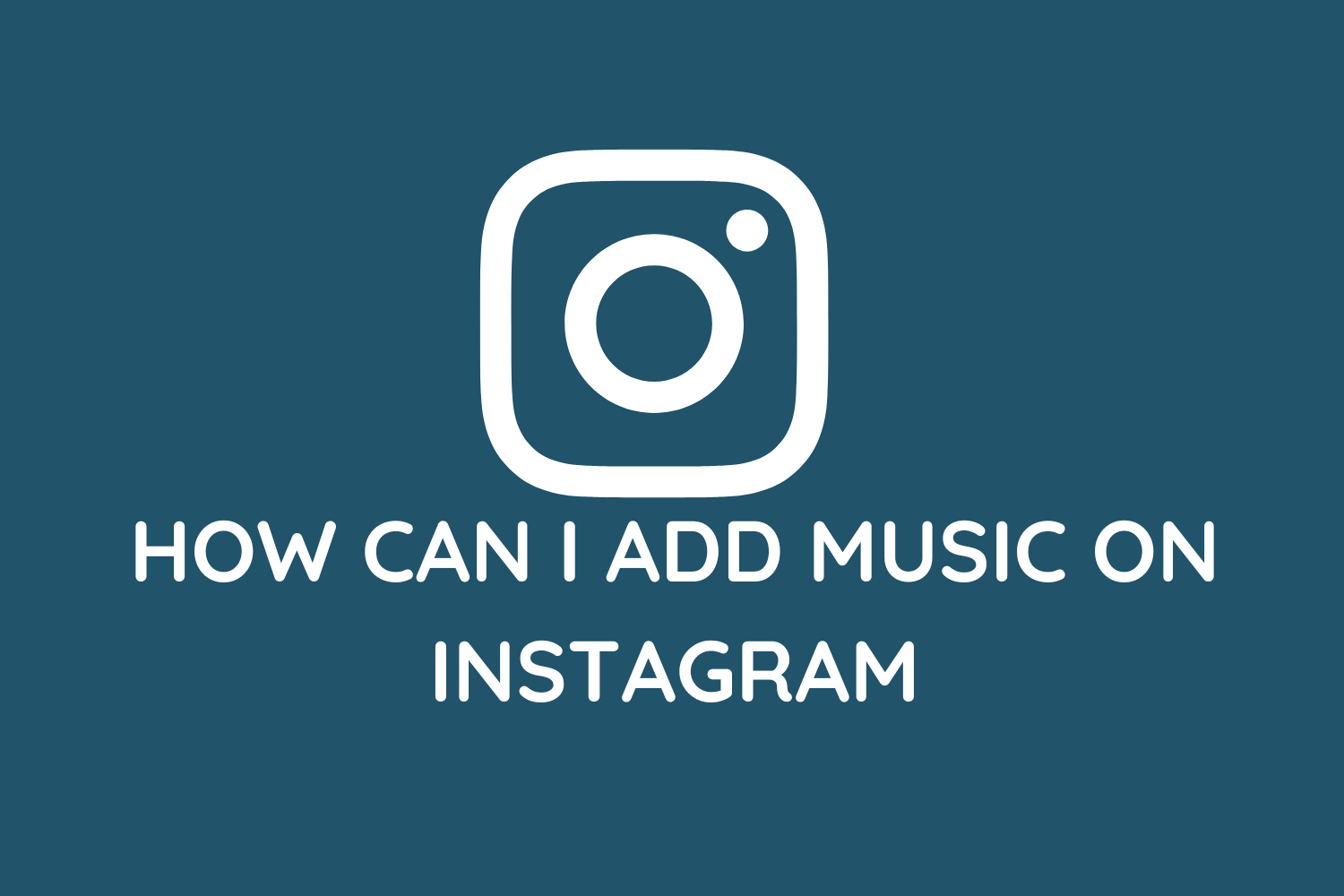 How Can I Add Music On Instagram