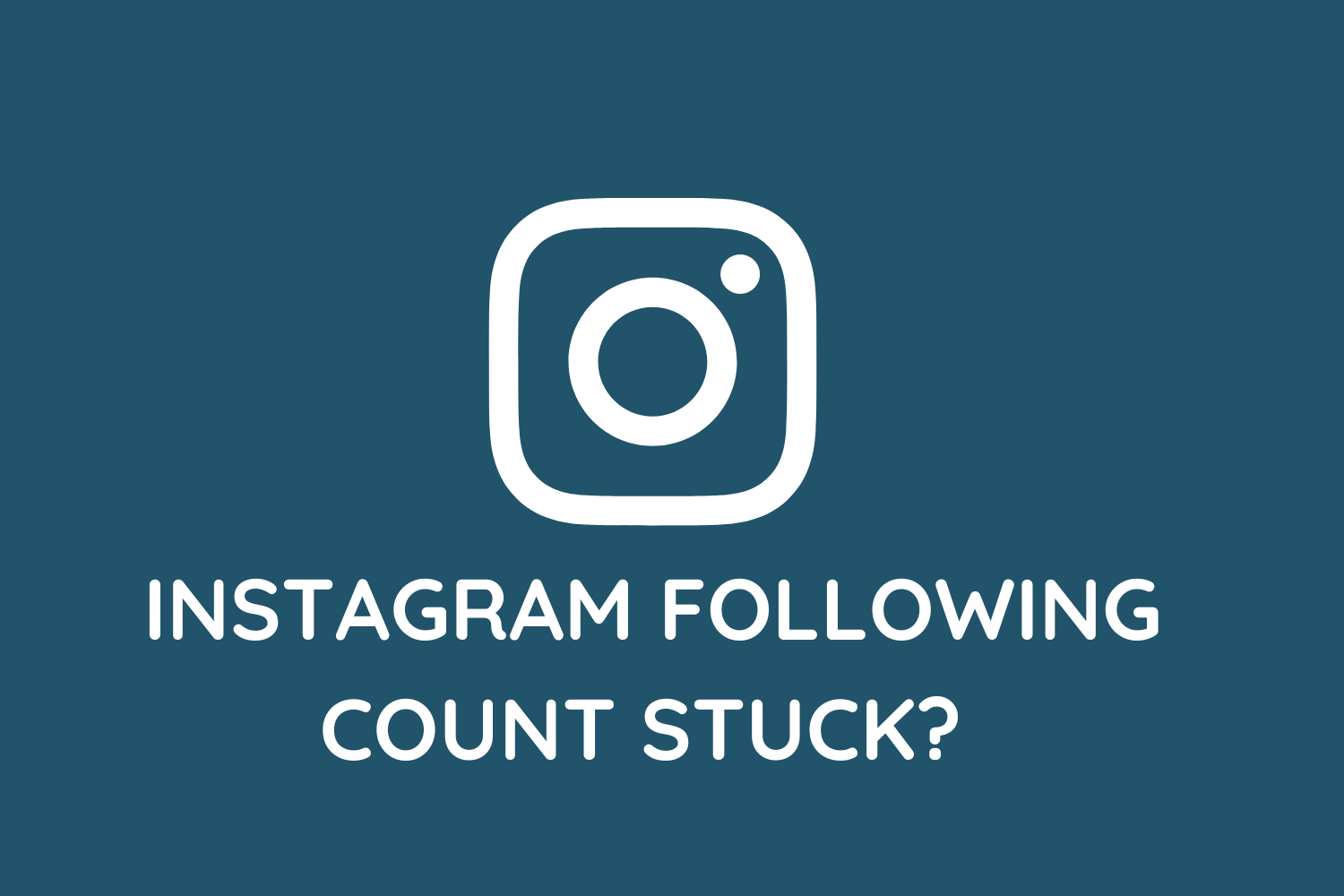 Instagram Following Count Stuck