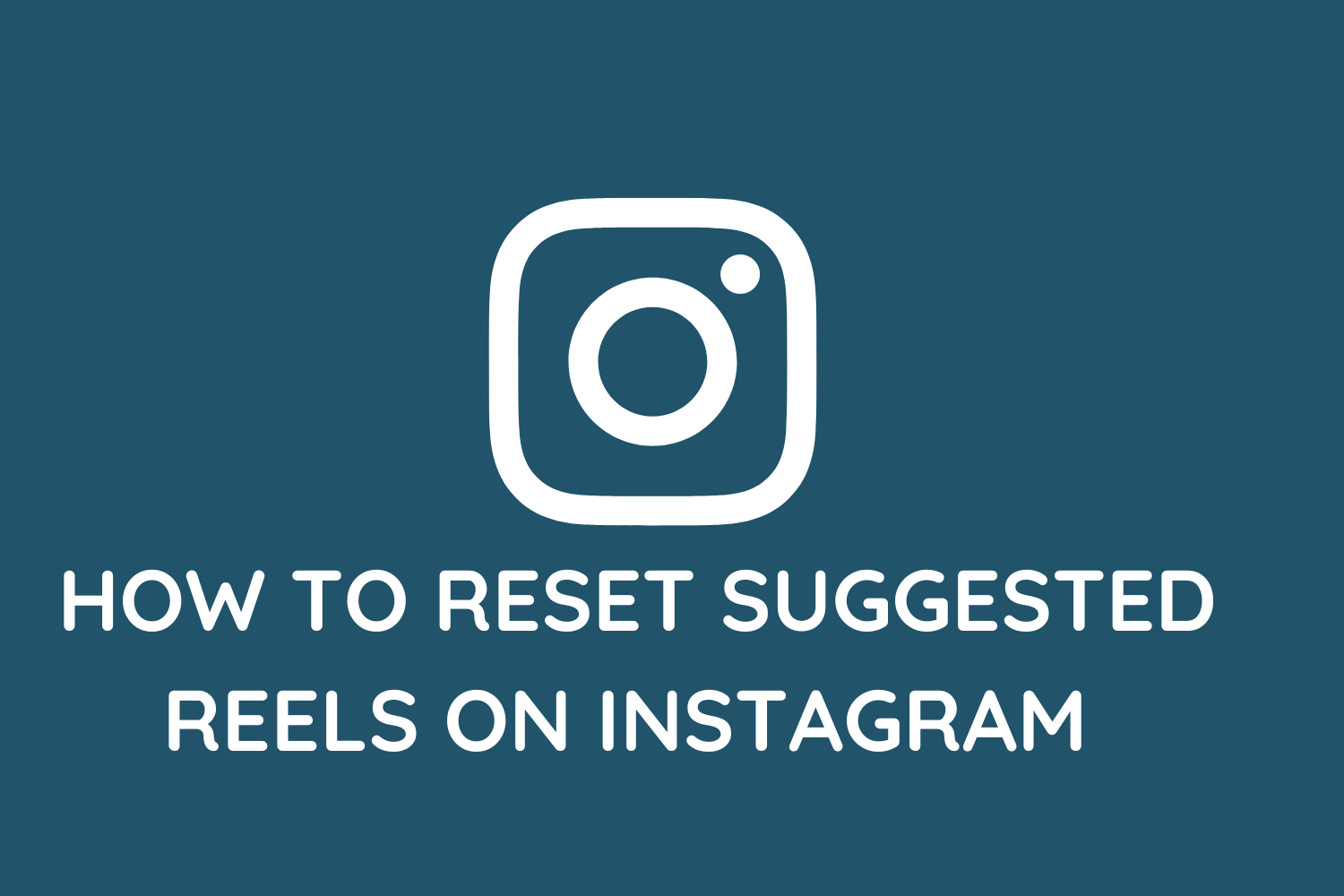 How To Reset Suggested Reels On Instagram