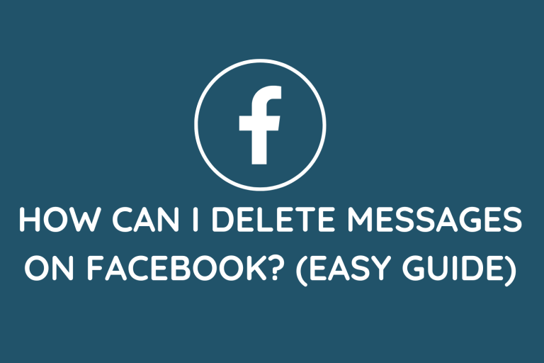 How Can I Delete Messages On Facebook? (Easy Guide)
