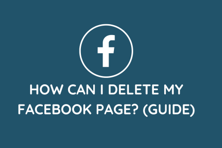How Can I Delete My Facebook Page? (Guide)