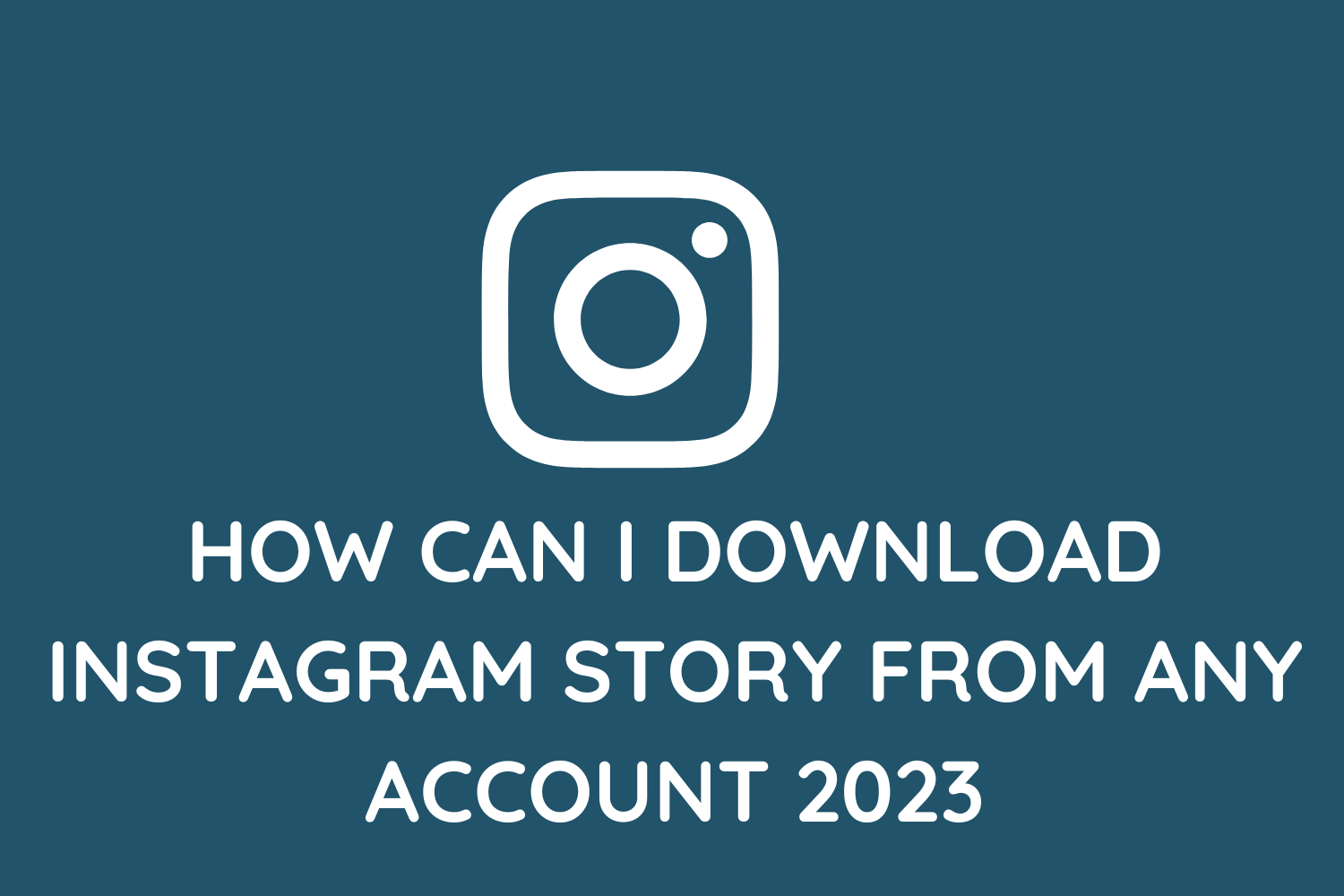 How Can I Download Instagram Story From Any Account 2023